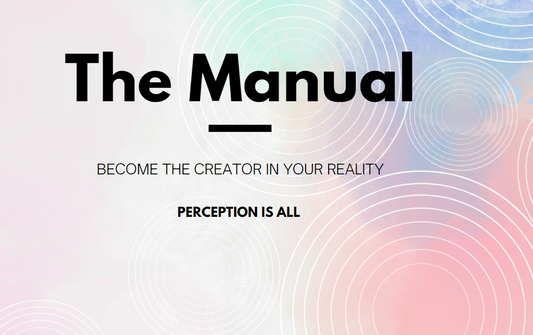 The Manual - A Guide To Living In Your Dream Reality